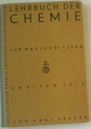 Kehrer, Hans: Lehrbuch der Chemie für Mädchenlyzeen, 2. Teil, Lehrstoff der 6. Klasse. 