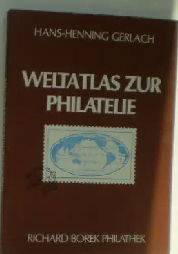 Gerlach, Hans-Henning: Weltatlas zur Philatelie. 