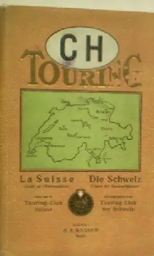 Wagner, OR (Ed.): La Suiss et ses regions limitrophes, Guide de l'Automobiliste / Die Schweiz und Grenzgebiete, Führer für Automobilfahrer. 