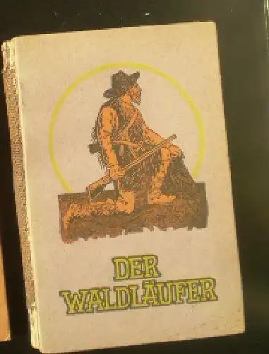 Hoffmann, Ernst: Der Waldläufer, Eine Erzählung aus dem Westen Amerikas. 