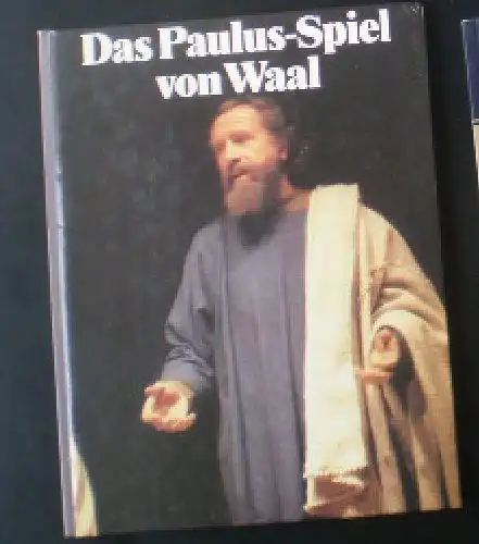 Zeidler, Ursula & Kneer, Bruno Lucas (Fotos); Emmerich, Elisabeth & Kobel, Otto (Text): Das Paulus-Spiel von Waal. 