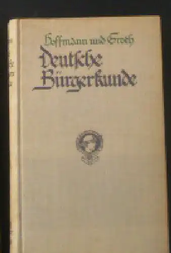 Hoffmann, Georg & Groth, Ernst: Deutsche Bürgerkunde, Kleines Handbuch des politisch Wissenswerten für jedermann. 
