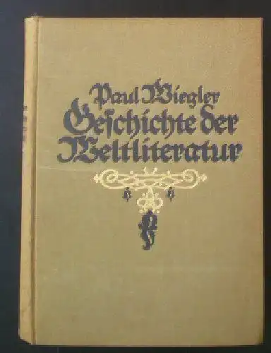 Wiegler, Paul: Geschichte der Weltliteratur, Dichtung fremder Völker. 