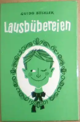 Böckler, Guido: Lausbübereien, Ein Weg ins Jahrhundert. 