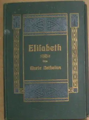 Nathulius, Marie: Elisabeth, Eine Geschichte, die nicht mit der Heirat schließt. 