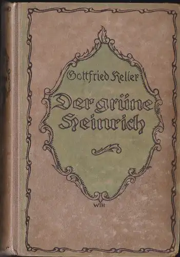 Keller, Gottfried: Der grüne Heinrichm Roman in 4 Teilen (vollständige Ausgabe). 