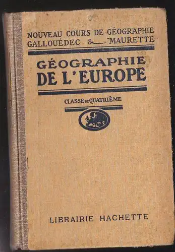 Gallouedec, L & Maurette, F: Geographie de l'Europe, Classe de Quatrieme (Divsions A et B). 