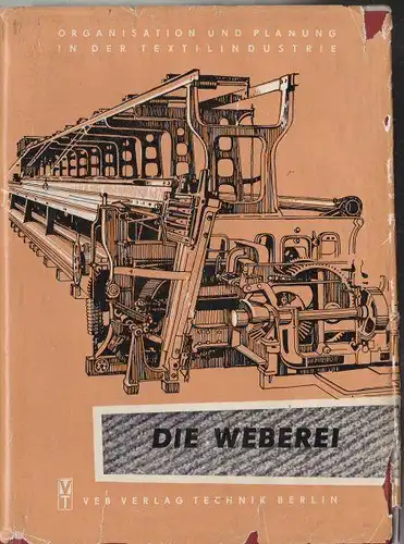 Fridenberg, KE: Oranisation und Planung in der Textilindustrie, Der Webereibetrieb. 