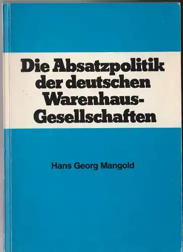 Mangold, Hans Georg: Die Absatzpolitik der deutschen Warenhaus-Gesellschaften, Inaugural-Dissertation zur Erlangung des akademischen Grades eines Doktors der Wirtschafts- und Sozialwissenschaften. 