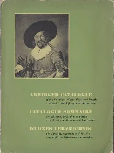Rijksmuseum: Abridged Catalogue of the painting, Watercolours and Pastels exhibited in the Rijksmuseum Amsterdam. 