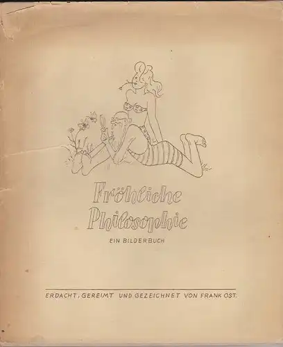 Ost, Frank (Pseudonym von Otto Steinlein): Fröhliche Philosophie, Ein Bilderbuch. 