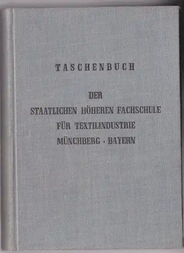 Spohr, Oskar (Hrsg.): Staatliche höhere Fachschule für Textilindustrie Münchberg / Bayern, Taschenbuch 1954. 