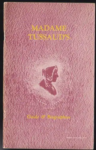 Madame Tussaud's: Madame Tussaud's Exhibition, Guide and Biographies, Revised January 1954. 