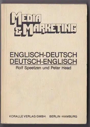 Speetzen, Rolf und Head, Peter: Media & Marketing, Englisch-Deutsch, Deutsch-Englisch. 