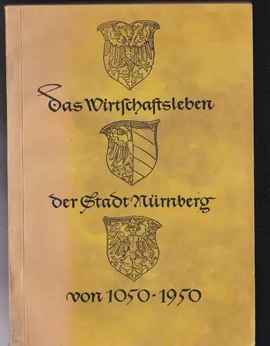 Seiler, Karl (Hrsg.): Nürnberger Wirtschaftsleben 1950, 900 Jahre Nürberger Wirschaft 1050 - 1950. 