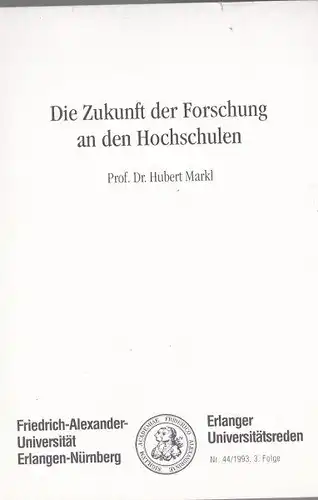Markl, Hubert: Die Zukunft der Forschung an den Hochschulen. 