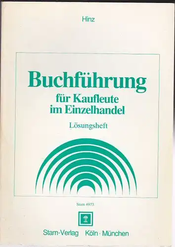 Hinz: Buchführung für Kaufleute im Einzelhandel, Lösungsheft. 