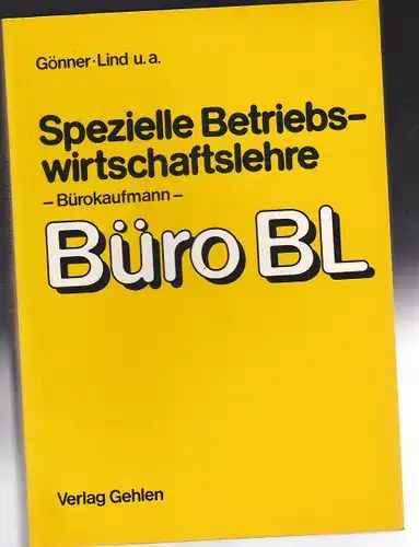 Gönner, Kurt & Lind, Siegfried (unter Mitarbeit von Helmut Hübel, Werner Knorr und Ulrich Jörg Künzler): Spezielle Betriebswirtschaftslehre, Bürokaufmann, Ein Lehr- und Arbeitsbuch für die Ausbildung zum Bürokaufmann. 