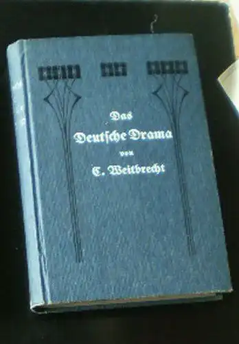 Welibrecht, Carl: Das Deutsche Drama, Grundzüge seiner Aestehtik. 