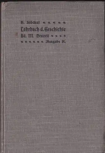 Stöckel, Hermann: Lehrbuch der Geschichte Band 3, Neuzeit (Ausgabe A für sechsklassige Anstalten). 
