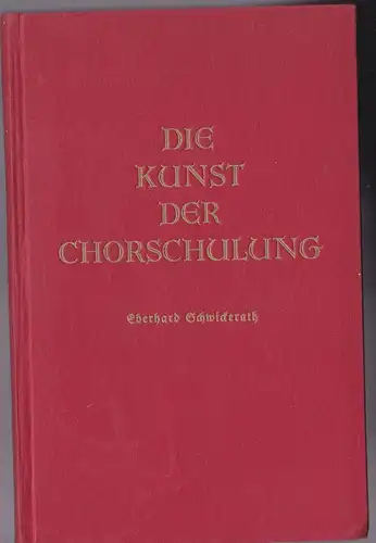 Schwickerath, Eberhard: Die Kunst der Chorschulung. 