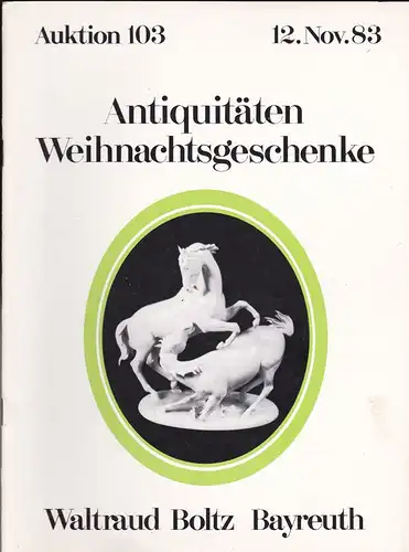 Auktionshaus Waltraud Boltz: Auktion 103, 12. November 1983, Antiquitäten Weihnachtsgeschenke. 