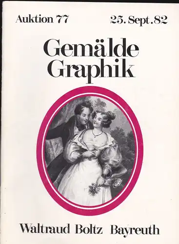 Auktionshaus Waltraud Boltz: Auktion 77, 25. September 1982, Gemälde Graphik. 