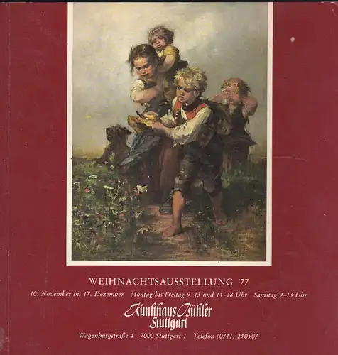 Kunsthaus Bühler: Weihnachtsausstellung '77, 10. November bis 17. Dezember. 