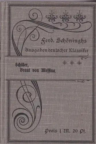 Schiller, Friedrich von: Die Braut von Messina, Oder die feindliche Brüder, Ein Truaerspiel mit Chören. 