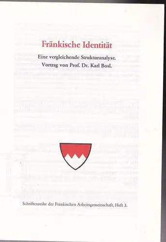 Bosl, Karl: Fränkische Identität, Eine vergleichende Strukturanalyse, Vortrag. 