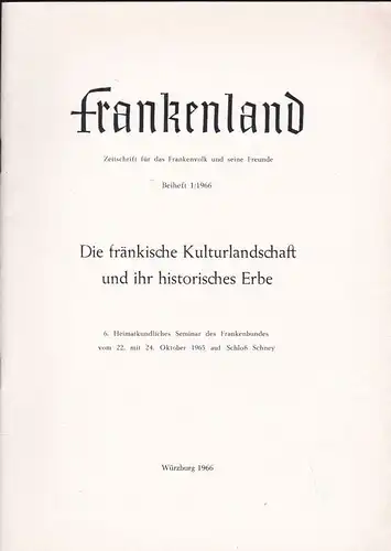 Jäger, Helmut et Al: Frankenland, Die fränkische Kulturlandschaft und ihr historische Erbe, 6. Heimatkundliches Seminar des Frankenbundes vom 22. mit 24. Oktober 1965 auf Schloß Schney. 