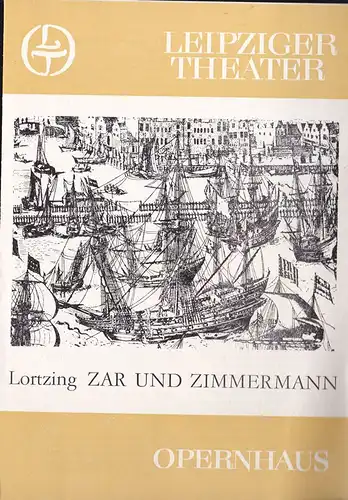 Müller, Marita (Ed.): Leipziger Theater Opernhaus, Zar und Zimmermann, Gustav Albert Lortzing. 