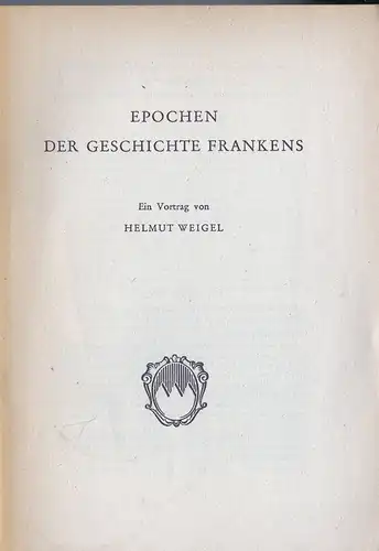 Weigel, Helmut Epochen der Geschichte Frankens, Ein Vortrag