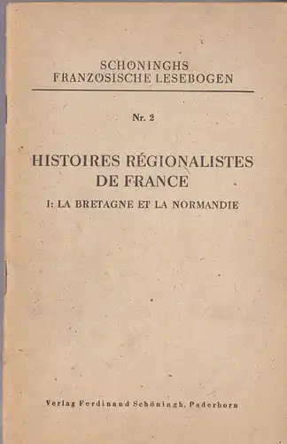 Gotthardt, Willhelm (bearbeitet von): Histoires Regionalistes de France, 1. La Bretagne et la Normandie. 