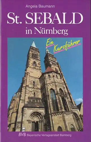 Baumann, Angela: St Sebald in Nürnberg, Ein Kurzführer. 