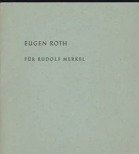 Roth, Eugen: Für Rudolf Merkel. 