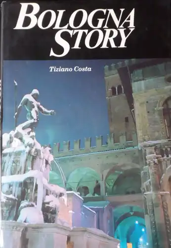 Costa, Tiziano: Bologna Story. 
