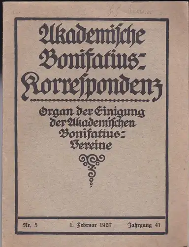 Legge, Theodor (Ed.): Akademische Bonifatius-Korrespondenz, Jahrgang 41 Nr. 5, Organ der Einigung der Akademischen Bonifatius-Vereine. 