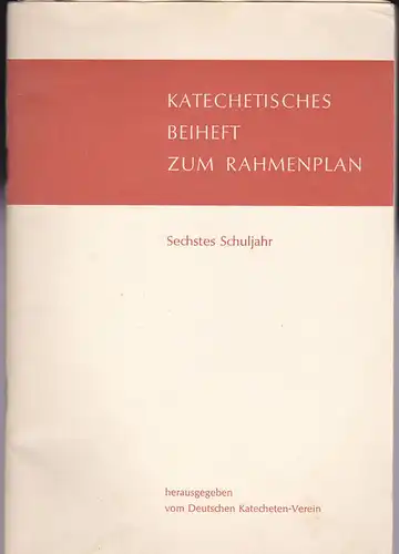 Beck, Eleonore; Miller, Gabriele; Quadflieg, Josef & Schreibmayr, Franz (bearbeitet von): Katechetisches Beiheft zum Rahmenplan, Sechstes Schuljahr. 