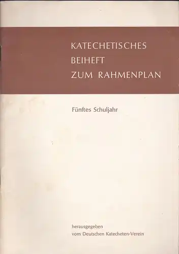 Beck, Eleonore; Miller, Gabriele; Quadflieg, Josef & Schreibmayr, Franz (bearbeitet von): Katechetisches Beiheft zum Rahmenplan, Fünftes Schuljahr. 