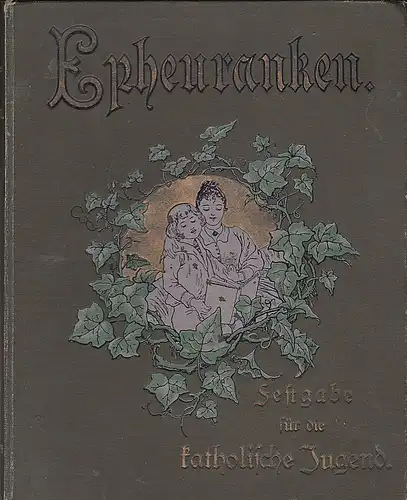 Korff, H (Ed.): Epheurnaken, 1. Jahrgang, Illustriete Monatschrift für die katholische Jugend. 
