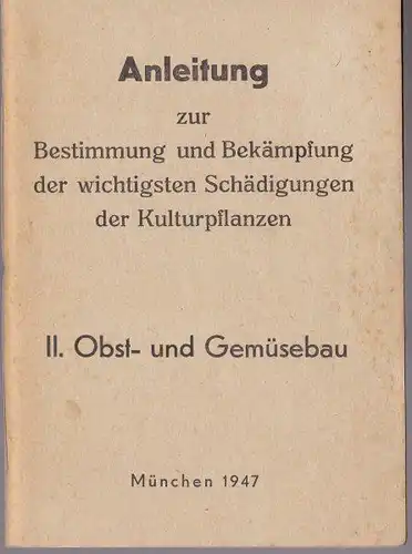 Unknown: 2. Obst- und Gemüsebau, Anleitung zur Bestimmung und Bekämpfung der wichtigsten Schädigungen der Kulturpflanzen. 