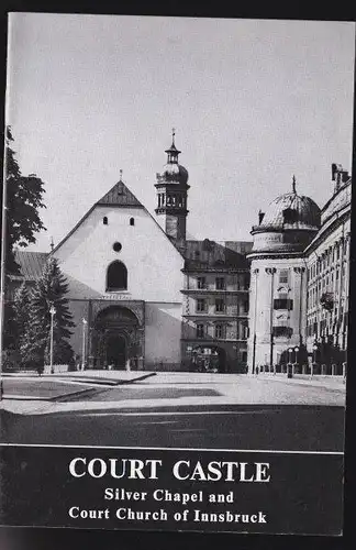 Kittinger, Hubert: Court Castle, Silver Chapel and Court Church of Innsbruck. 