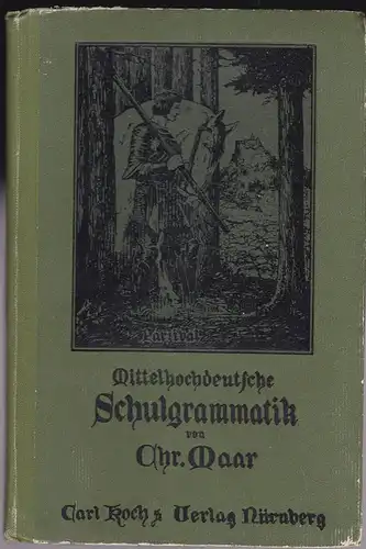Maar, Chr: Mittelhochdeutsch mit einem Anhang der deutschen Mundarten, Deutsche Grammatik für Lehrerbildungsanstalten 2. Teil. 