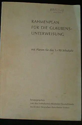 Katholische Bischöfen Deutschlands (Hrsg.): Rahmenplan für die Glaubensunterweisung, Mit Plänen für das 1. - 10. Schuljahr. 