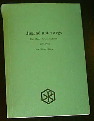 Böhner, Hans: Jugend unterwegs, Der Bund Neudeutschland 1925-1933, Erinnerungen, Dokumente und Erkenntnisse. 