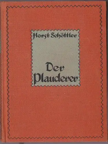 Schöttler, Horst: Der Plauderer. 