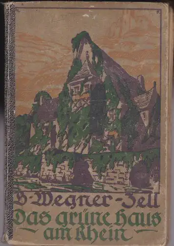Wegner-Zell, Berta: Das grüne Haus am Rhein und andere heitere und ernste Erzählungen für junge Mädchen. 