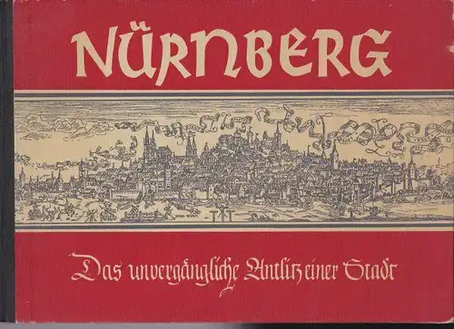 Kusch, Eugen: Nürnberg, Das unvergängliche Anlitz einer Stadt. 
