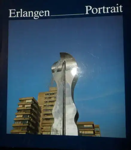Keresztes, Lajos (Fotografie) & Endres, Rudolf (Text): Erlangen, Portrait einer fränkischen, bayerischen, deutschen, europäischen Stadt. 